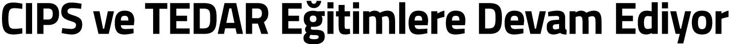 CIPS ve TEDAR E itimlere Devam Ediyor 