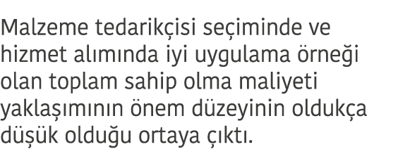 Malzeme tedarik isi se iminde ve hizmet al m nda iyi uygulama  rne i olan toplam sahip olma maliyeti yakla  m n n  ne   