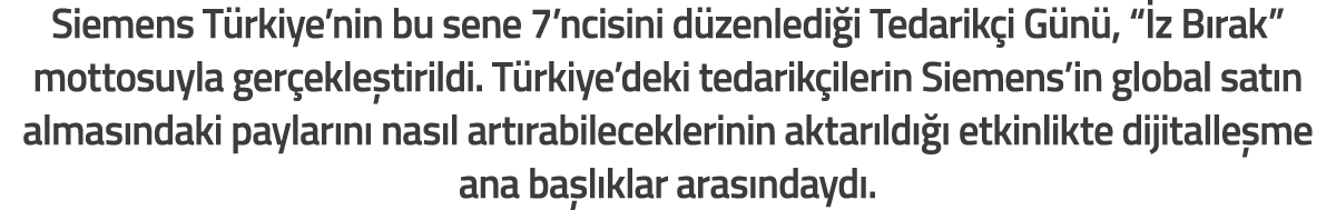 Siemens T rkiye nin bu sene 7 ncisini d zenledi i Tedarik i G n     z B rak  mottosuyla ger ekle tirildi  T rkiye dek   