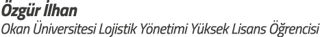  zg r  lhan Okan  niversitesi Lojistik Y netimi Y ksek Lisans   rencisi