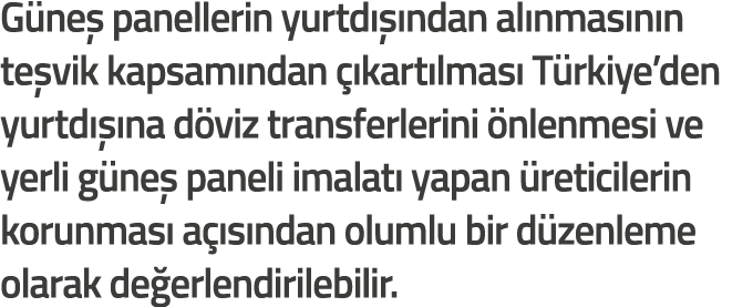 G ne  panellerin yurtd   ndan al nmas n n te vik kapsam ndan   kart lmas  T rkiye den yurtd   na d viz transferlerini   