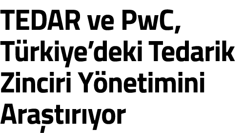 TEDAR ve PwC  T rkiye deki Tedarik Zinciri Y netimini Ara t r yor 