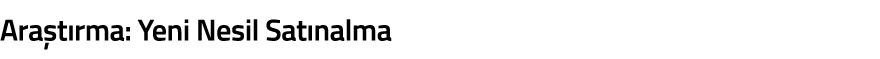 Ara t rma  Yeni Nesil Sat nalma