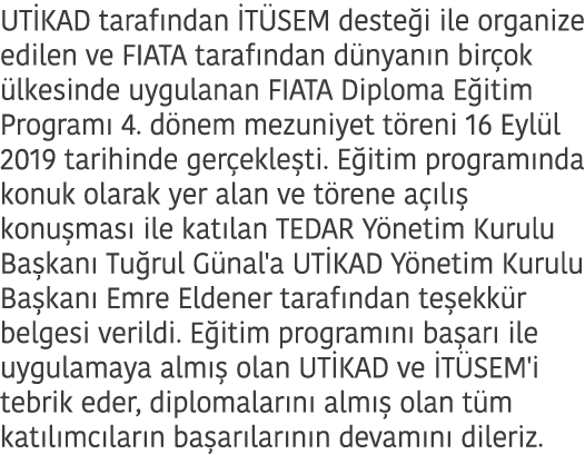 UT KAD taraf ndan  T SEM deste i ile organize edilen ve FIATA taraf ndan d nyan n bir ok  lkesinde uygulanan FIATA Di   