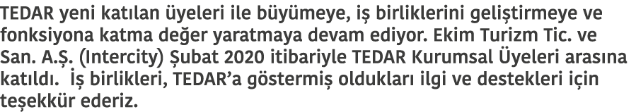 TEDAR yeni kat lan  yeleri ile b y meye, i  birliklerini geli tirmeye ve fonksiyona katma de er yaratmaya devam ediyo   