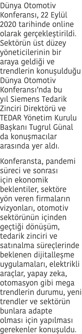 D nya Otomotiv Konferans , 22 Eyl l 2020 tarihinde online olarak ger ekle tirildi. Sekt r n st d zey y neticilerinin...