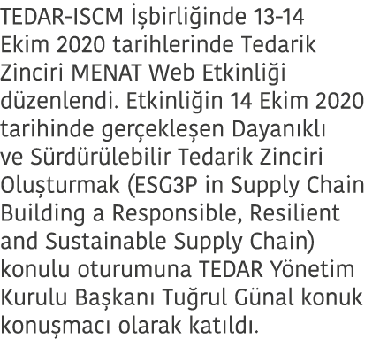 TEDAR-ISCM İşbirliğinde 13-14 Ekim 2020 tarihlerinde Tedarik Zinciri MENAT Web Etkinliği düzenlendi  Etkinliğin 14 Ek   
