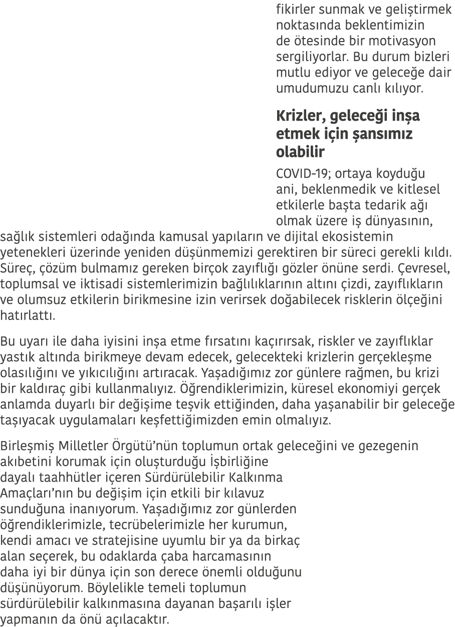 fikirler sunmak ve geliştirmek noktasında beklentimizin de ötesinde bir motivasyon sergiliyorlar  Bu durum bizleri mu   
