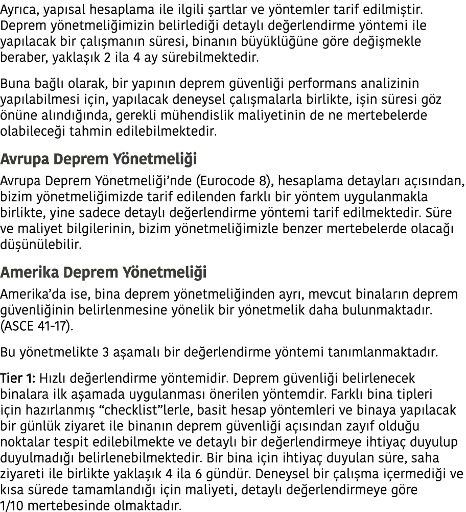 Ayrıca, yapısal hesaplama ile ilgili şartlar ve yöntemler tarif edilmiştir  Deprem yönetmeliğimizin belirlediği detay   