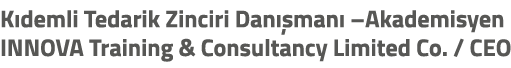 K demli Tedarik Zinciri Dan man  –Akademisyen INNOVA Training & Consultancy Limited Co. / CEO 