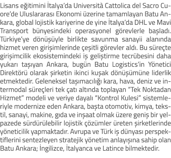 Lisans e itimini talya’da Universit  Cattolica del Sacro Cuore’de Uluslararas  Ekonomi  zerine tamamlayan Batu Ankar...