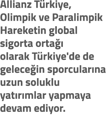 Allianz T rkiye, Olimpik ve Paralimpik Hareketin global sigorta orta  olarak T rkiye'de de gelece in sporcular na uz...