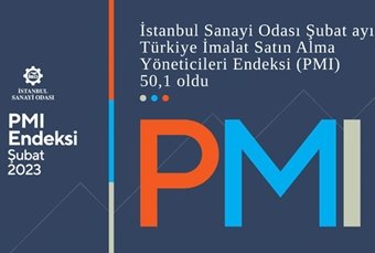İSO Türkiye İmalat ve Sektörel PMI Şubat 2023 Raporu