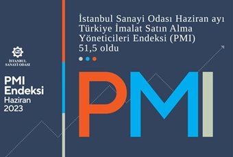 İSO Türkiye İmalat ve Sektörel PMI Haziran 2023 Raporu